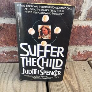 Suffer The Child True Story Paperback Chapter Book By Judith Spencer